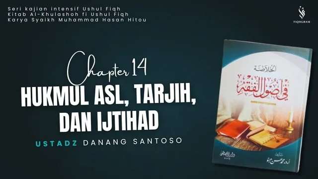 Hukum Ashl, Tarjih, & Ijtihad